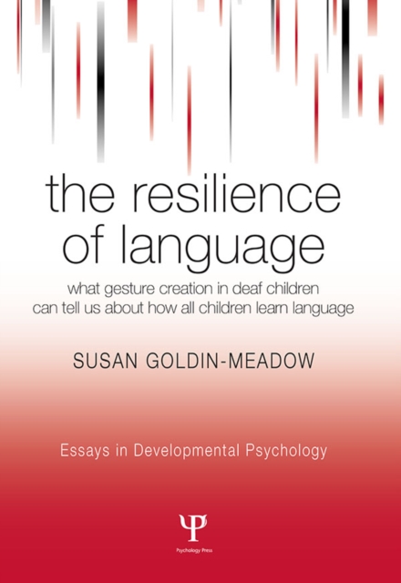 The Resilience of Language : What Gesture Creation in Deaf Children Can Tell Us About How All Children Learn Language, EPUB eBook