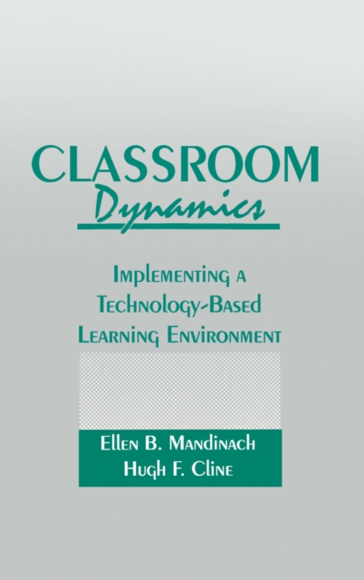 Classroom Dynamics : Implementing a Technology-Based Learning Environment, EPUB eBook