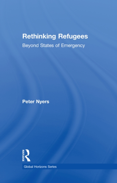 Rethinking Refugees : Beyond State of Emergency, EPUB eBook