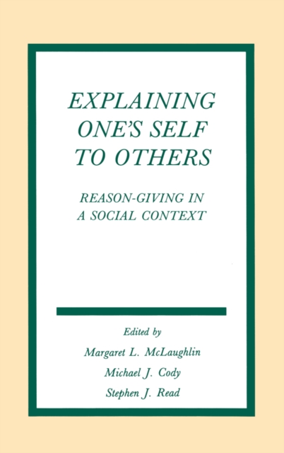 Explaining One's Self To Others : Reason-giving in A Social Context, EPUB eBook