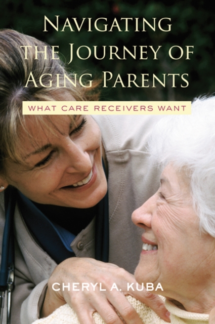 Navigating the Journey of Aging Parents : What Care Receivers Want, PDF eBook