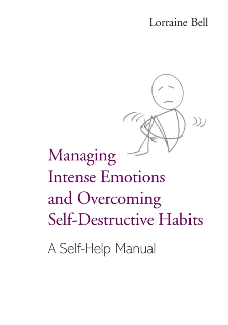 Managing Intense Emotions and Overcoming Self-Destructive Habits : A Self-Help Manual, EPUB eBook