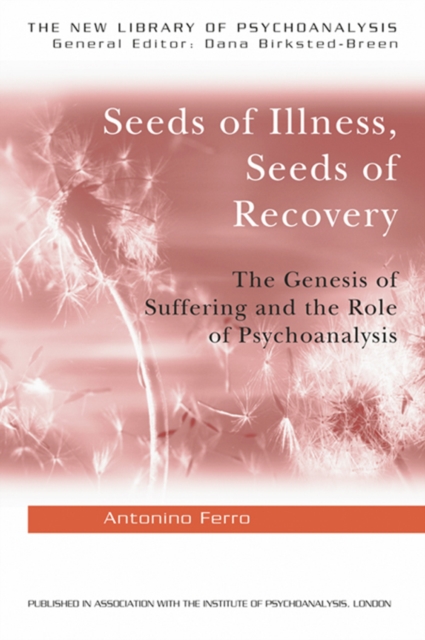 Seeds of Illness, Seeds of Recovery : The Genesis of Suffering and the Role of Psychoanalysis, EPUB eBook