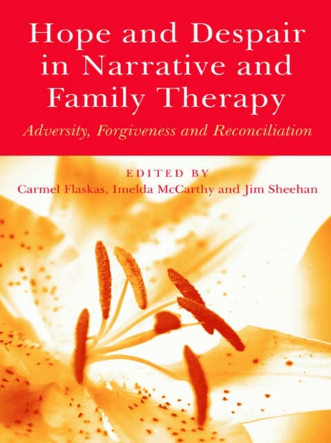 Hope and Despair in Narrative and Family Therapy : Adversity, Forgiveness and Reconciliation, EPUB eBook