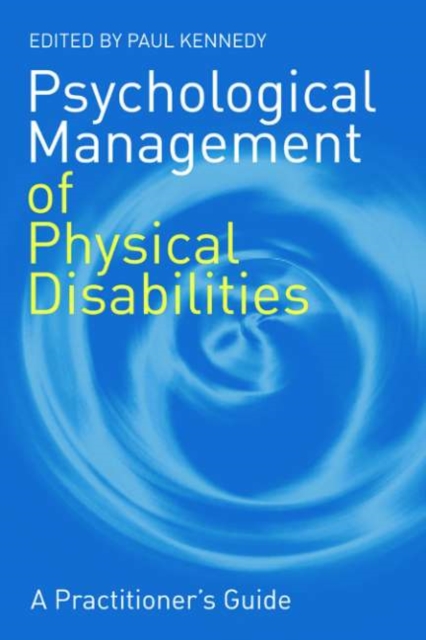 Psychological Management of Physical Disabilities : A Practitioner's Guide, PDF eBook