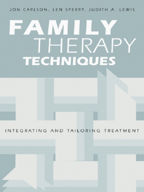 Family Therapy Techniques : Integrating and Tailoring Treatment, EPUB eBook