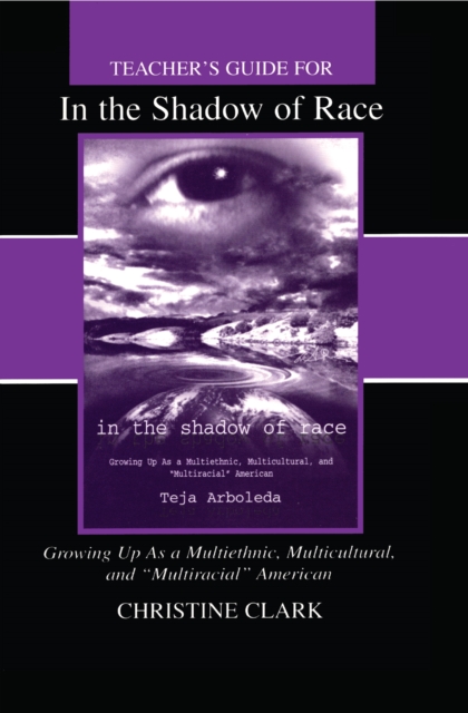 Teacher's Guide for in the Shadow of Race: Growing Up As a Multiethnic, Multicultural, and Multiracial American, EPUB eBook