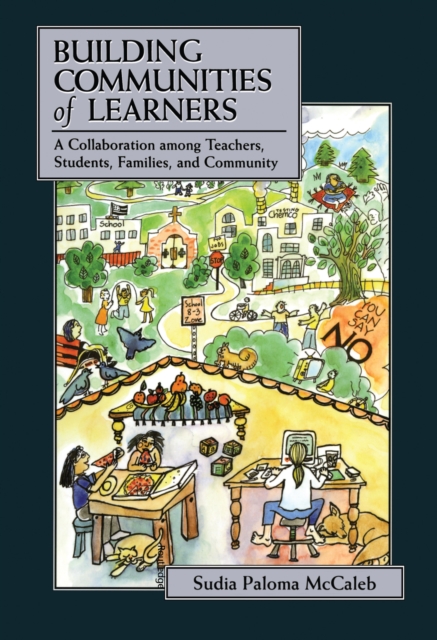 Building Communities of Learners : A Collaboration Among Teachers, Students, Families, and Community, EPUB eBook