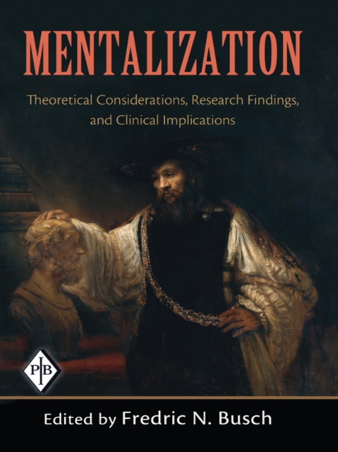 Mentalization : Theoretical Considerations, Research Findings, and Clinical Implications, EPUB eBook
