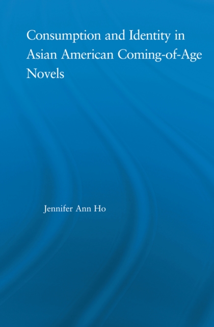 Consumption and Identity in Asian American Coming-of-Age Novels, EPUB eBook
