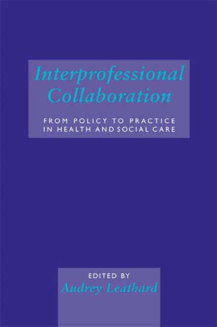 Interprofessional Collaboration : From Policy to Practice in Health and Social Care, PDF eBook