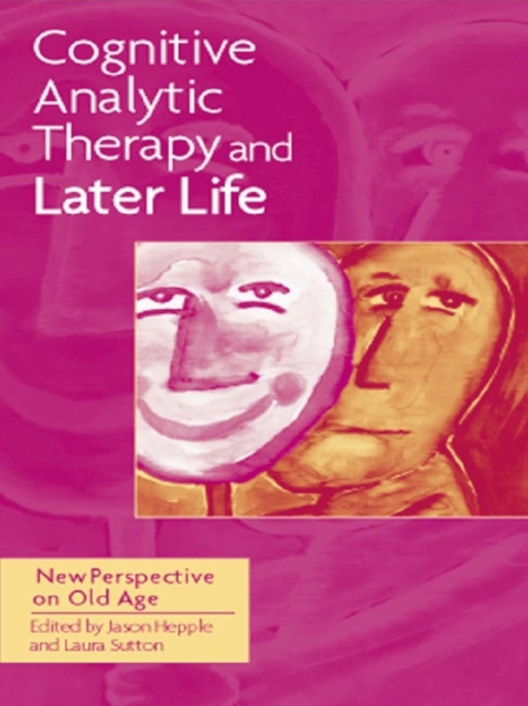 Cognitive Analytic Therapy and Later Life : New Perspective on Old Age, EPUB eBook
