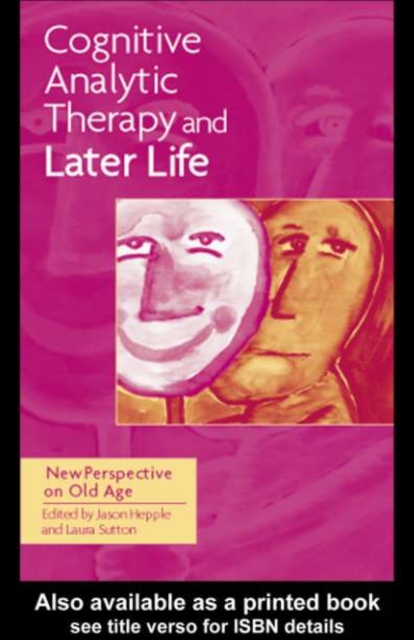 Cognitive Analytic Therapy and Later Life : New Perspective on Old Age, PDF eBook