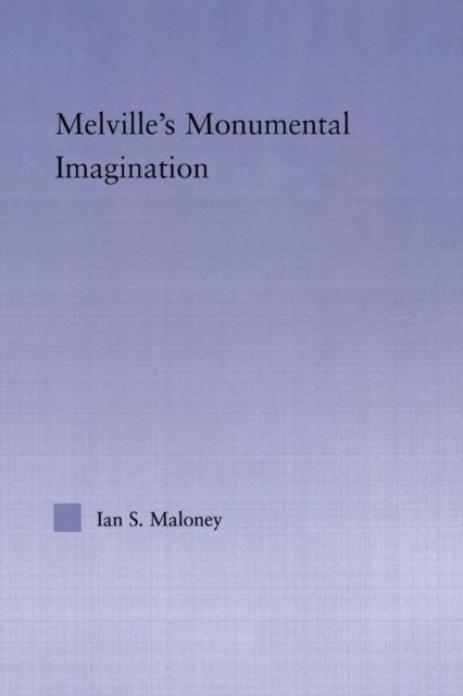 Melville's Monumental Imagination, PDF eBook