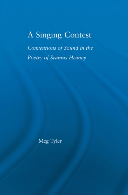 A Singing Contest : Conventions of Sound in the Poetry of Seamus Heaney, PDF eBook