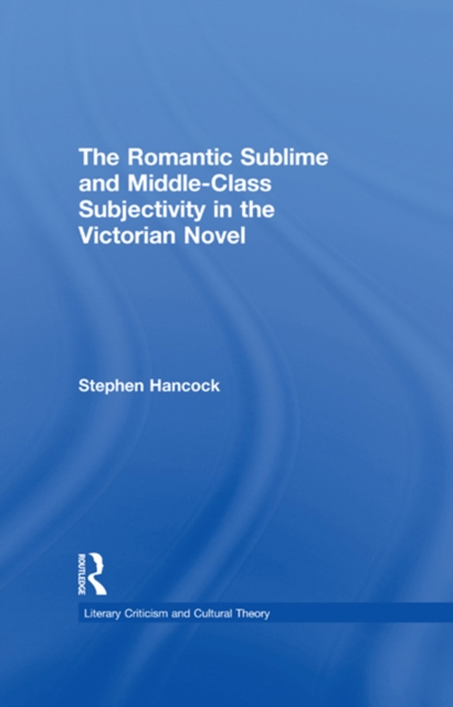 The Romantic Sublime and Middle-Class Subjectivity in the Victorian Novel, PDF eBook