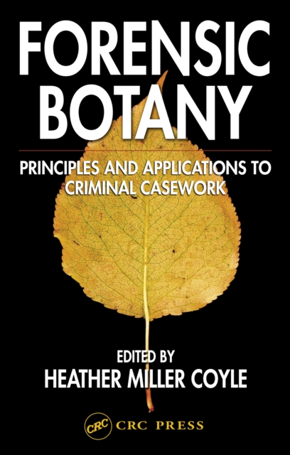 Forensic Botany : Principles and Applications to Criminal Casework, EPUB eBook