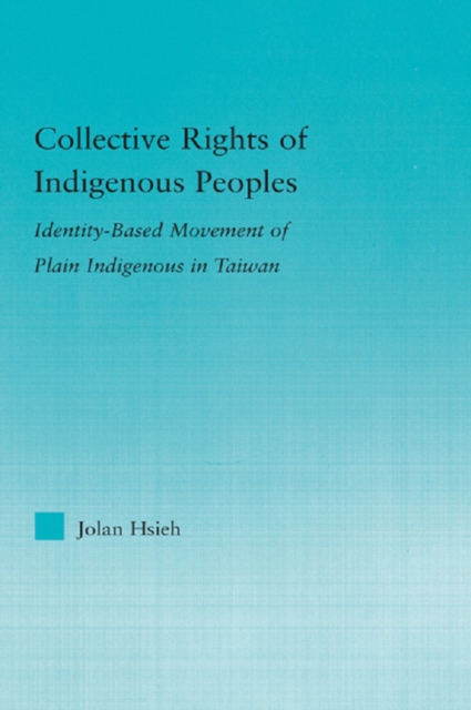 Collective Rights of Indigenous Peoples : Identity-Based Movement of Plain Indigenous in Taiwan, EPUB eBook