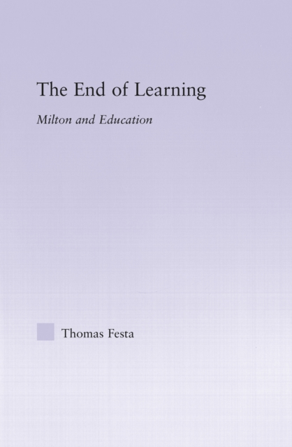 The End of Learning : Milton and Education, PDF eBook