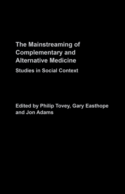 Mainstreaming Complementary and Alternative Medicine : Studies in Social Context, PDF eBook