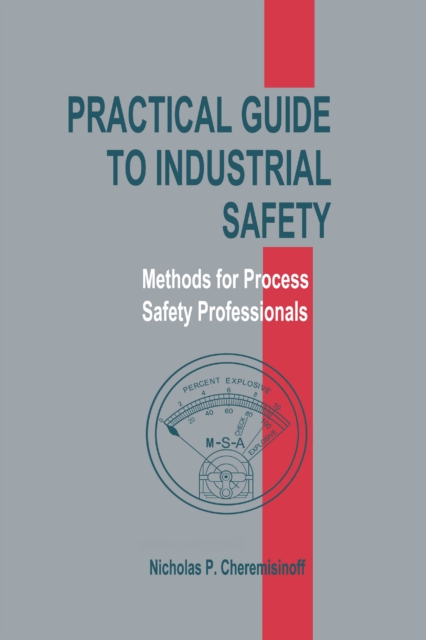 Practical Guide to Industrial Safety : Methods for Process Safety Professionals, EPUB eBook
