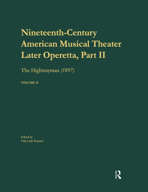 Later Operetta 2 : the Highwayman, Music by Reginald DeKoven, Libretto by Harry B. Smith, 1897, PDF eBook