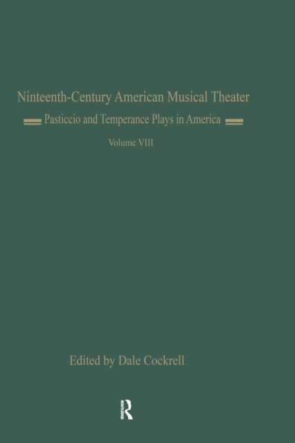 Pasticcio and Temperance Plays in America : Il Pesceballo (1862) and Ten Nights Volume 8, PDF eBook