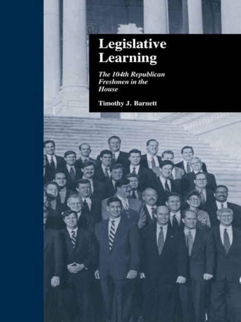 Legislative Learning : The 104th Republican Freshmen in the House, EPUB eBook