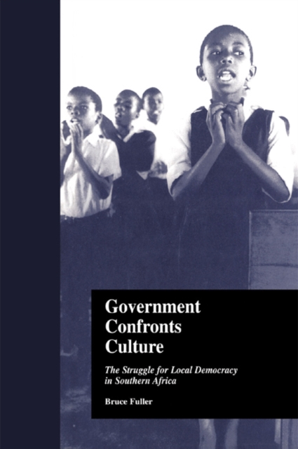 Government Confronts Culture : The Struggle for Local Democracy in Southern Africa, PDF eBook