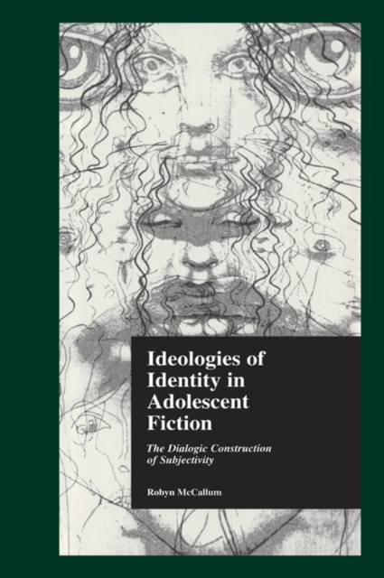 Ideologies of Identity in Adolescent Fiction : The Dialogic Construction of Subjectivity, PDF eBook