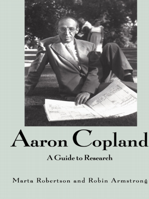 Aaron Copland : A Guide to Research, PDF eBook
