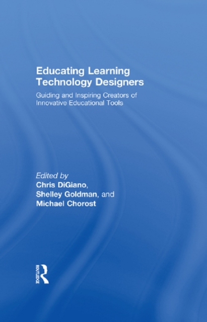 Educating Learning Technology Designers : Guiding and Inspiring Creators of Innovative Educational Tools, EPUB eBook