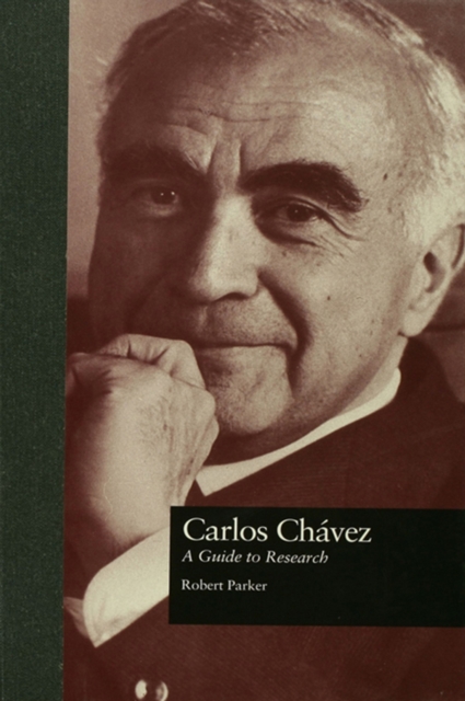 Carlos Chavez : A Guide to Research, PDF eBook