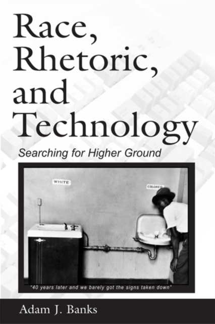 Race, Rhetoric, and Technology : Searching for Higher Ground, EPUB eBook