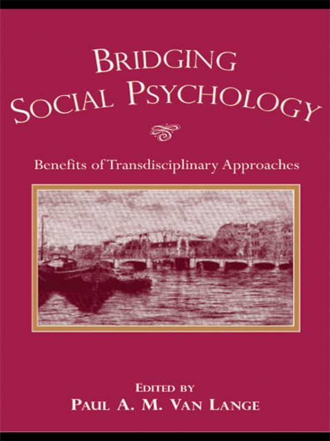 Bridging Social Psychology : Benefits of Transdisciplinary Approaches, EPUB eBook