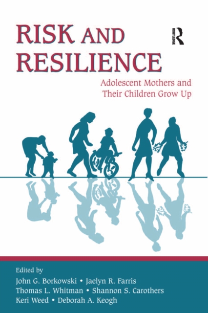 Risk and Resilience : Adolescent Mothers and Their Children Grow Up, PDF eBook