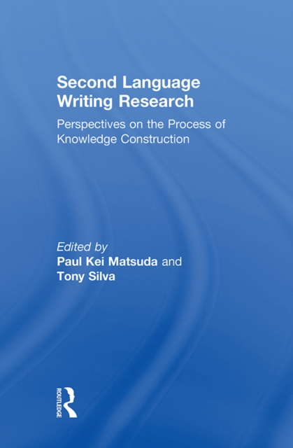 Second Language Writing Research : Perspectives on the Process of Knowledge Construction, PDF eBook