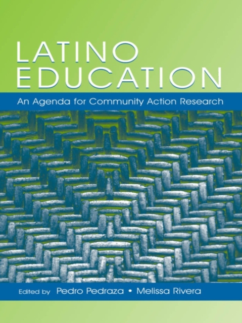 Latino Education : An Agenda for Community Action Research, PDF eBook