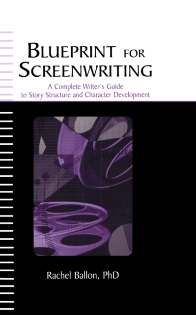Blueprint for Screenwriting : A Complete Writer's Guide to Story Structure and Character Development, EPUB eBook