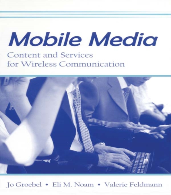 Mobile Media : Content and Services for Wireless Communications, EPUB eBook