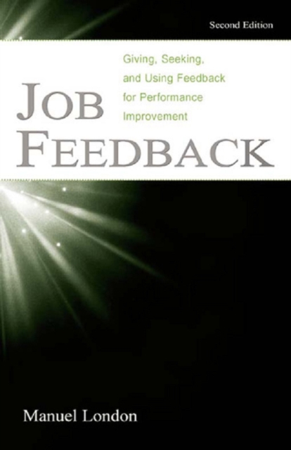 Job Feedback : Giving, Seeking, and Using Feedback for Performance Improvement, EPUB eBook