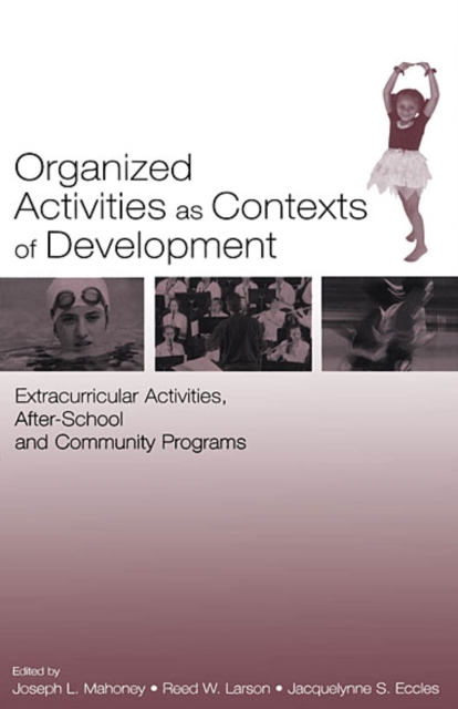 Organized Activities As Contexts of Development : Extracurricular Activities, After School and Community Programs, EPUB eBook