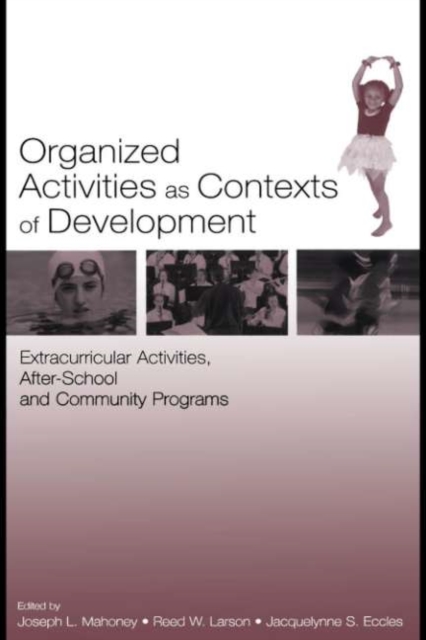 Organized Activities As Contexts of Development : Extracurricular Activities, After School and Community Programs, PDF eBook