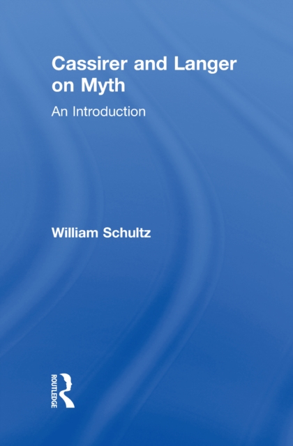 Cassirer and Langer on Myth : An Introduction, PDF eBook