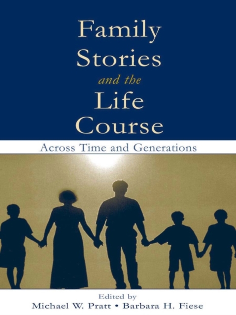 Family Stories and the Life Course : Across Time and Generations, EPUB eBook