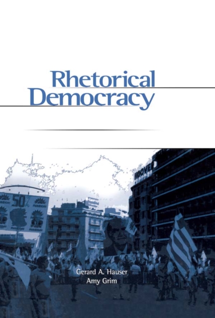 Rhetorical Democracy : Discursive Practices of Civic Engagement, PDF eBook