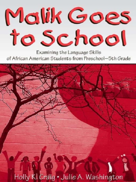 Malik Goes to School : Examining the Language Skills of African American Students From Preschool-5th Grade, EPUB eBook