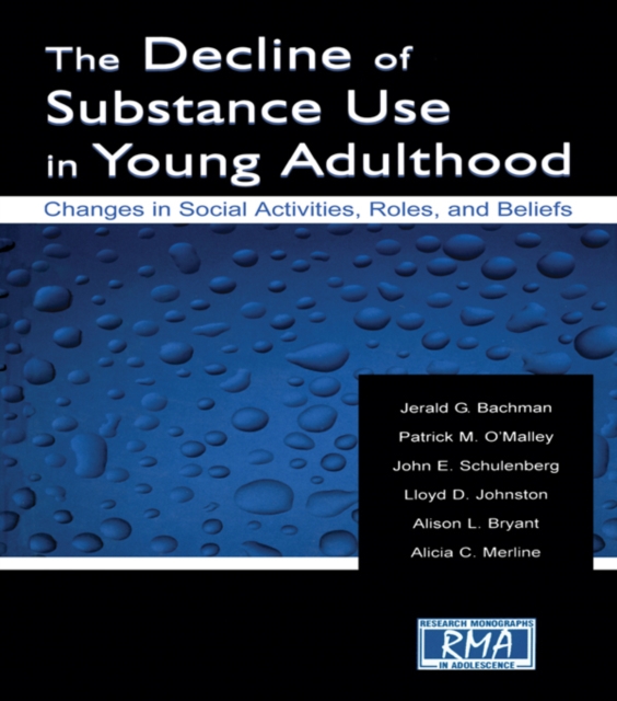 The Decline of Substance Use in Young Adulthood : Changes in Social Activities, Roles, and Beliefs, PDF eBook
