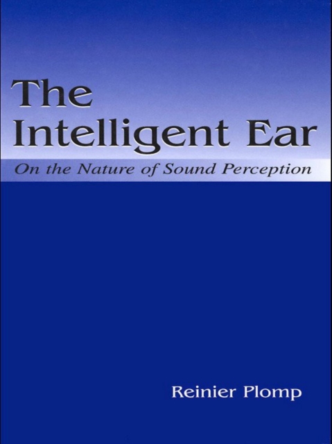 The Intelligent Ear : On the Nature of Sound Perception, EPUB eBook