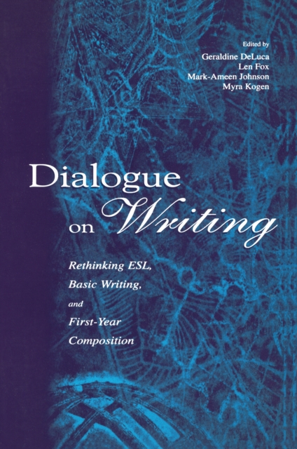 Dialogue on Writing : Rethinking Esl, Basic Writing, and First-year Composition, EPUB eBook